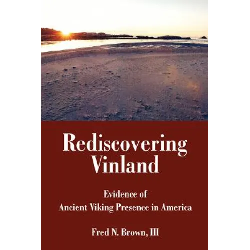 Rediscovering Vinland: Evidence of Ancient Viking Presence in America
