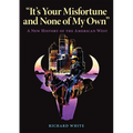 It's Your Misfortune and None of My Own: A New History of the American West