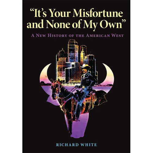 It's Your Misfortune and None of My Own: A New History of the American West