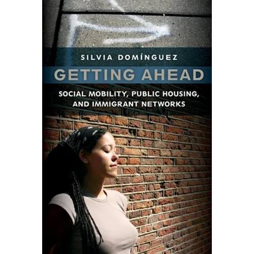Getting Ahead: Social Mobility, Public Housing, and Immigrant Networks - Paperback