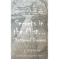 Secrets in the Mist...: Shattered Dreams - Paperback