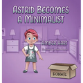 Astrid Becomes A Minimalist - Hardcover