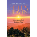Hell's Heaven: A Metamorphosis in Costa Rica - Hardcover