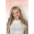 Mindful Moves: Get Unstuck & Create a Life You Love - Paperback