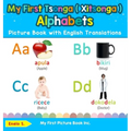 My First Tsonga ( Xitsonga ) Alphabets Picture Book with English Translations: Bilingual Early Learning & Easy Teaching Tsonga ( Xitsonga ) Books for - Hardcover