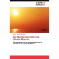 De Mictlantecuhtli a la Santa Muerte - Paperback