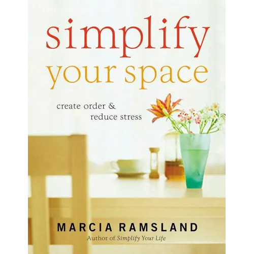 A Simplify Your Space: Create Order & Reduce Stress - Paperback