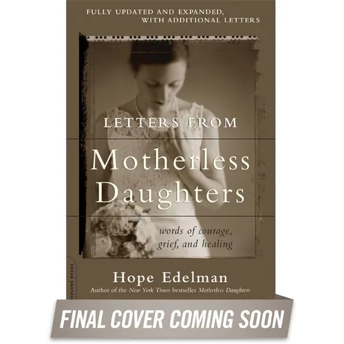 Letters from Motherless Daughters: Words of Courage, Grief, and Healing - Paperback