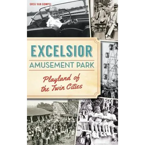 Excelsior Amusement Park: Playland of the Twin Cities