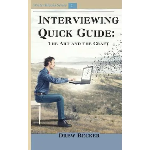 Interviewing Quick Guide: The Art and Craft - Paperback