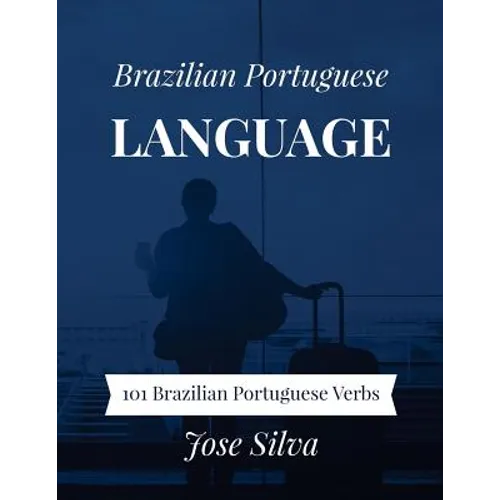 Brazilian Portuguese Language: 101 Brazilian Portuguese Verbs - Paperback