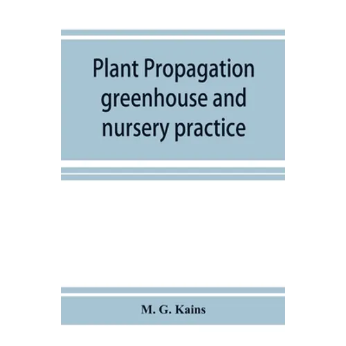 Plant propagation: greenhouse and nursery practice - Paperback