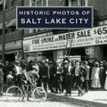 Historic Photos of Salt Lake City - Hardcover