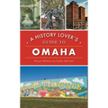 History Lover's Guide to Omaha