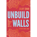 Unbuild Walls: Why Immigrant Justice Needs Abolition - Paperback