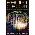 Short Circuit: And Other Geek Stories - Paperback