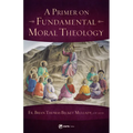 A Primer on Fundamental Moral Theology - Paperback