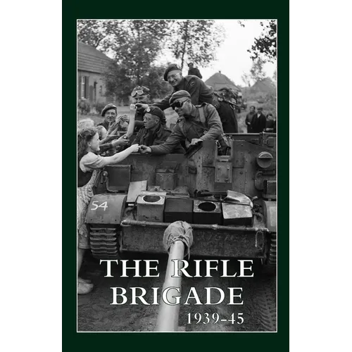 The Rifle Brigade 1939-45: Volumes 1 & 2