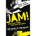 Jam! Amp Your Team, Rock Your Business - Hardcover