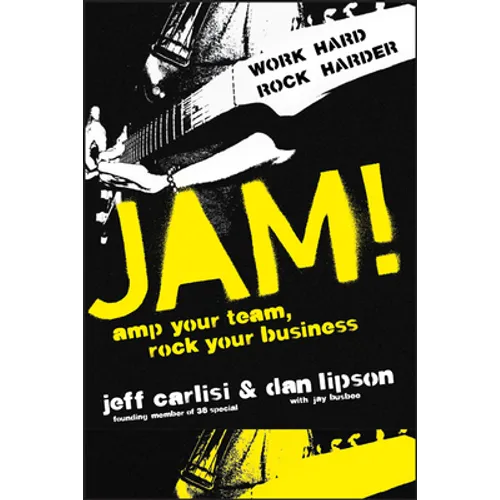 Jam! Amp Your Team, Rock Your Business - Hardcover