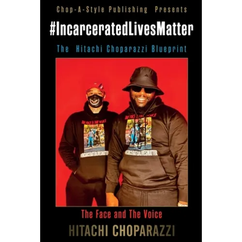 #Incarcerated Lives Matter Movement The Hitachi Choparazzi Blueprint - Paperback