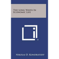 The Long Waves in Economic Life - Hardcover