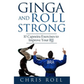 Ginga and Roll Strong: 10 Capoeira Exercises to Improve Your BJJ - Paperback