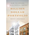 Billion Dollar Portfolio: How to Create a Real Estate Empire - Paperback