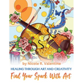 Healing Through Creativity: Find Your Spark with Art - Paperback