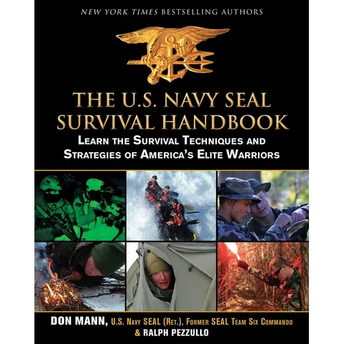 The U.S. Navy Seal Survival Handbook: Learn the Survival Techniques and Strategies of America's Elite Warriors - Paperback