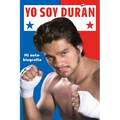 Yo Soy Duran: Mi Autobiografia - Paperback