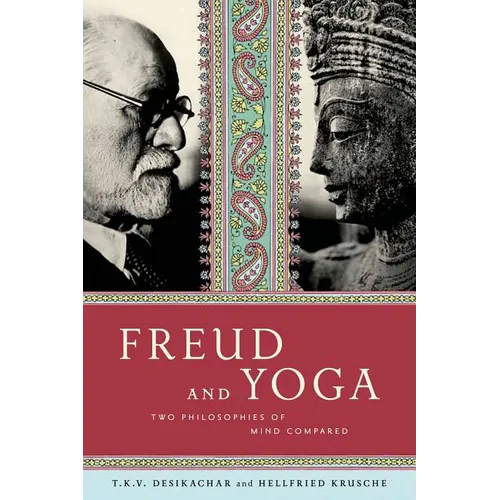 Freud and Yoga: Two Philosophies of Mind Compared - Paperback