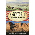 Making America's Public Lands: The Contested History of Conservation on Federal Lands