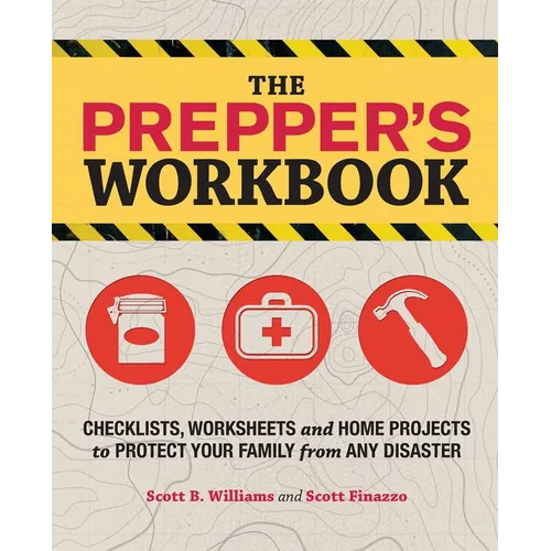 The Prepper's Workbook: Checklists, Worksheets, and Home Projects to Protect Your Family from Any Disaster - Paperback