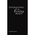 Collections of a Filthy Heart - Hardcover