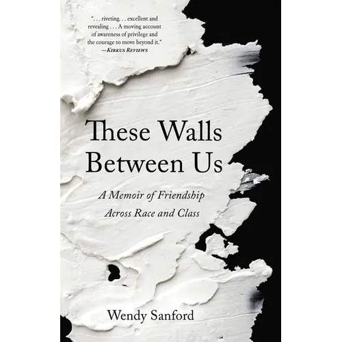 These Walls Between Us: A Memoir of Friendship Across Race and Class - Paperback