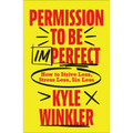 Permission to Be Imperfect: How to Strive Less, Stress Less, Sin Less - Hardcover