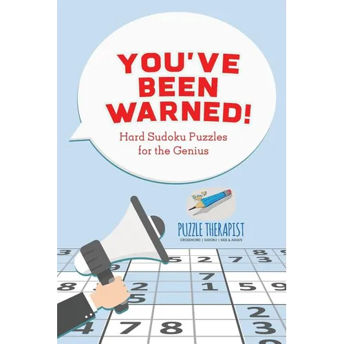 You've Been Warned! Hard Sudoku Puzzles for the Genius - Paperback