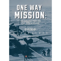 One Way Mission: The Doolittle Raid and the Chinese Rescue