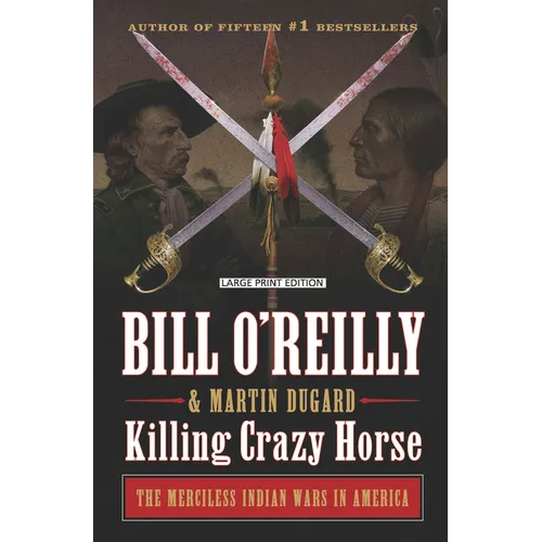 Killing Crazy Horse: The Merciless Indian Wars in America - Paperback