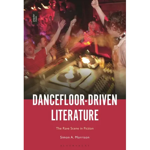 Dancefloor-Driven Literature: The Rave Scene in Fiction - Paperback