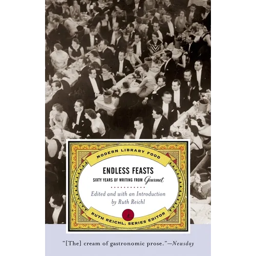 Endless Feasts: Sixty Years of Writing from Gourmet - Paperback