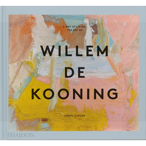 A Way of Living: The Art of Willem de Kooning - Hardcover