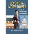Beyond the Ivory Tower: The Case for Civically Engaged Political Scientists - Hardcover