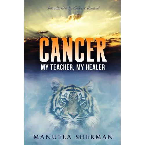 Cancer: My Teacher, My Healer - Paperback