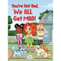 You're Not Bad, We All Get Mad! - Hardcover