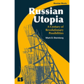Russian Utopia: A Century of Revolutionary Possibilities - Paperback