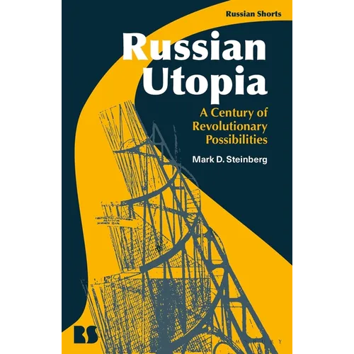 Russian Utopia: A Century of Revolutionary Possibilities - Paperback