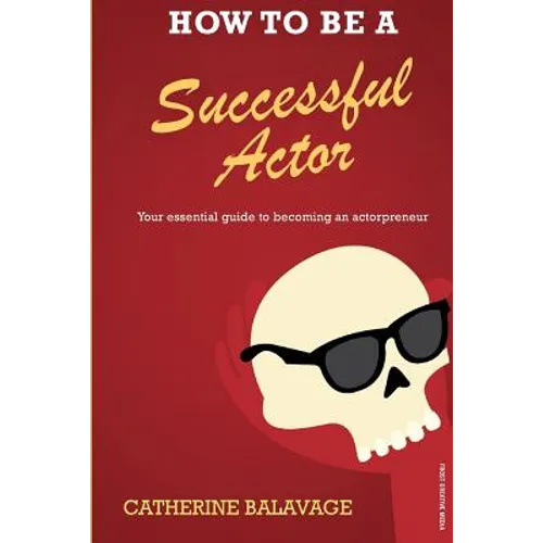 How To Be a Successful Actor: Becoming an Actorpreneur - Paperback