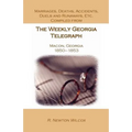 Marriages, Deaths, Accidents, Duels and Runaways, Etc., Compiled from the Weekly Georgia Telegraph, Macon, Georgia, 1850-1853